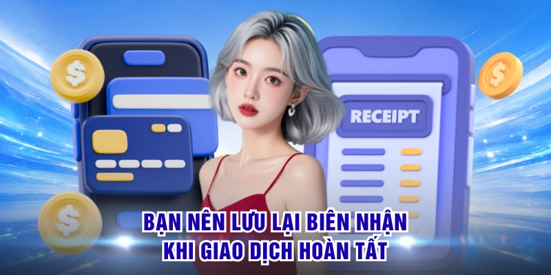 Bạn nên lưu lại biên nhận khi giao dịch hoàn tất