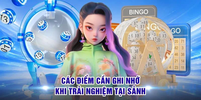 Các điểm cần ghi nhớ khi trải nghiệm tại sảnh