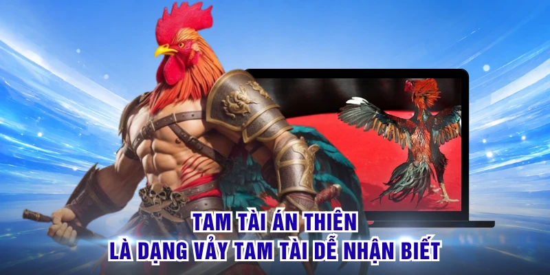 Tam tài án thiên là dạng vảy tam tài dễ nhận biết